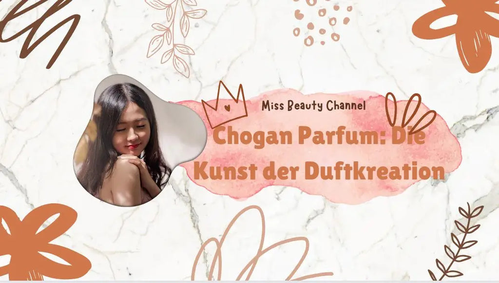 Chogan Parfum: Duftkreation – Miss Parfum