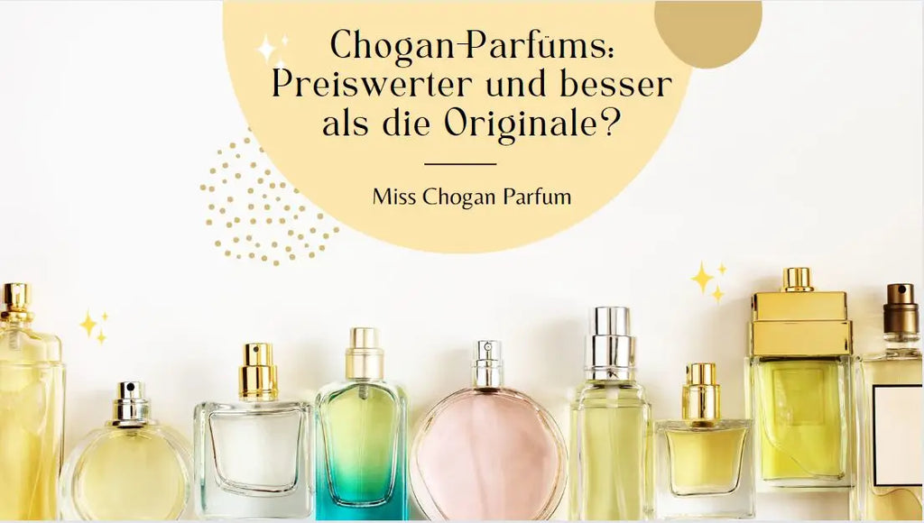 Chogan-Parfüms: Preiswerter und besser als die Originale? – Miss