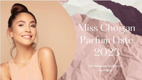 Miss Chogan Parfum Liste 2023 - Die neuesten Düfte im Überblick