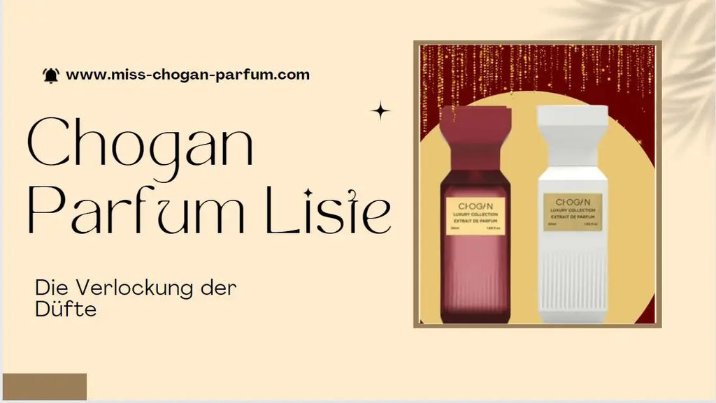 Die Verlockung der Düfte: Eine Reise durch die Chogan Parfum Liste